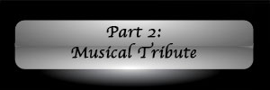Part 2: Musical Tribute